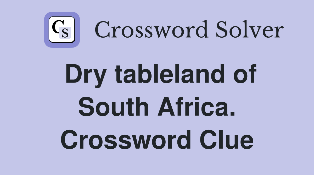 Dry tableland of South Africa. Crossword Clue