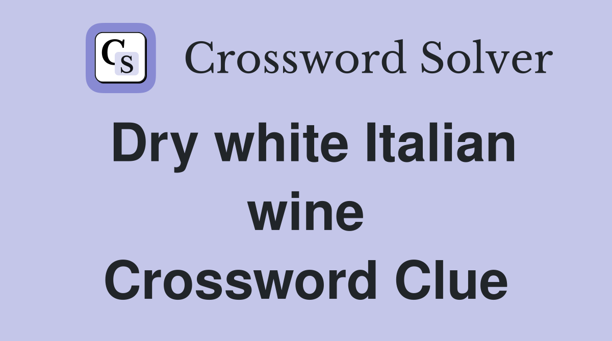 Dry white Italian wine Crossword Clue