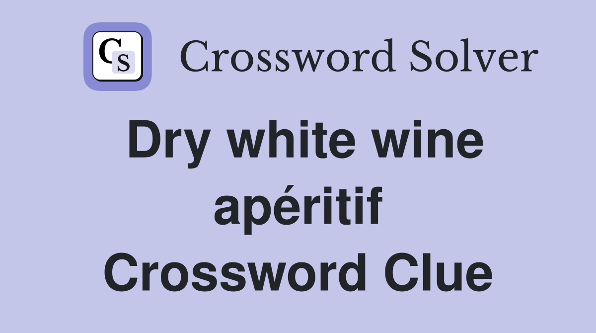 Dry white wine apéritif Crossword Clue