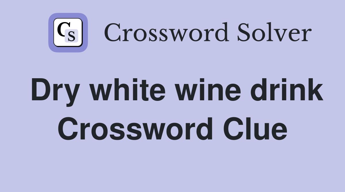 Dry white wine drink Crossword Clue