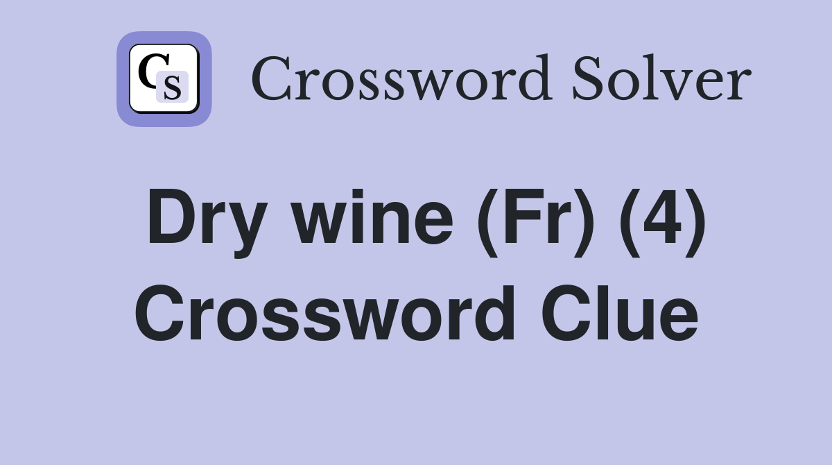 Dry wine (Fr) (4) Crossword Clue