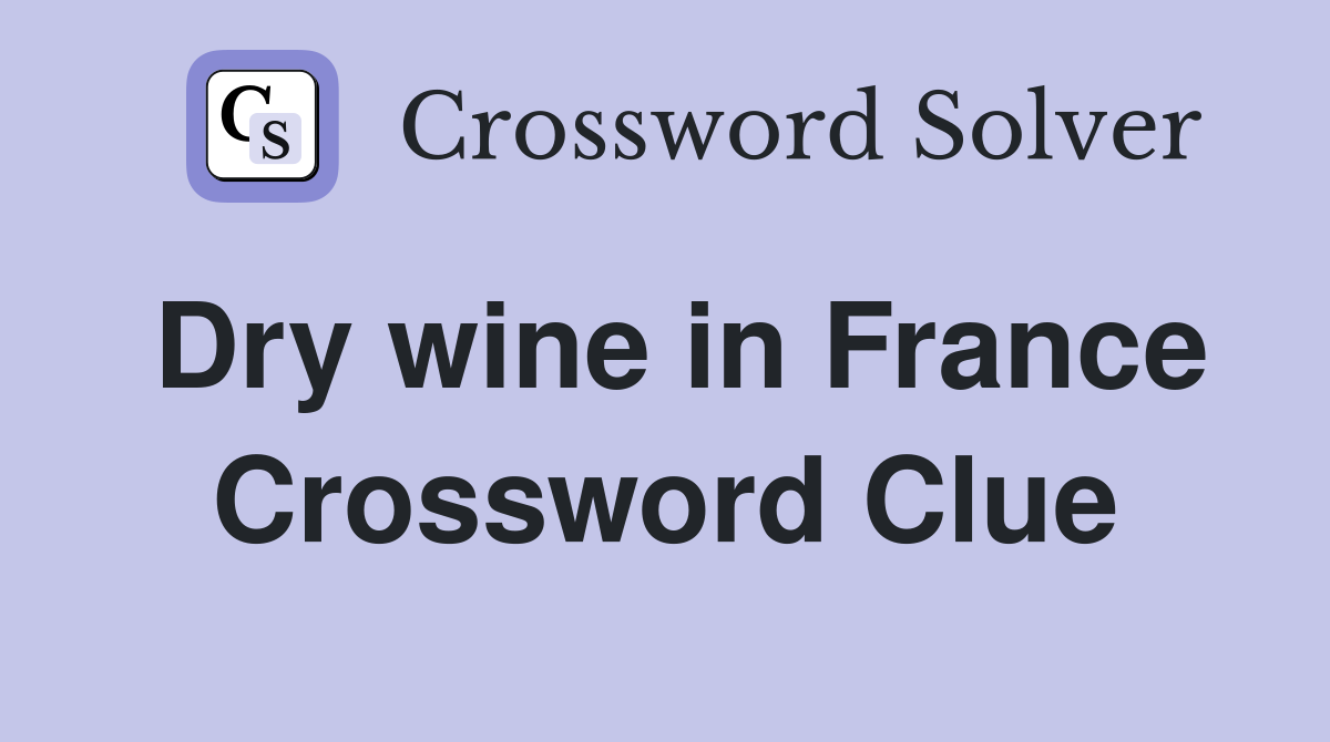 Dry wine in France Crossword Clue