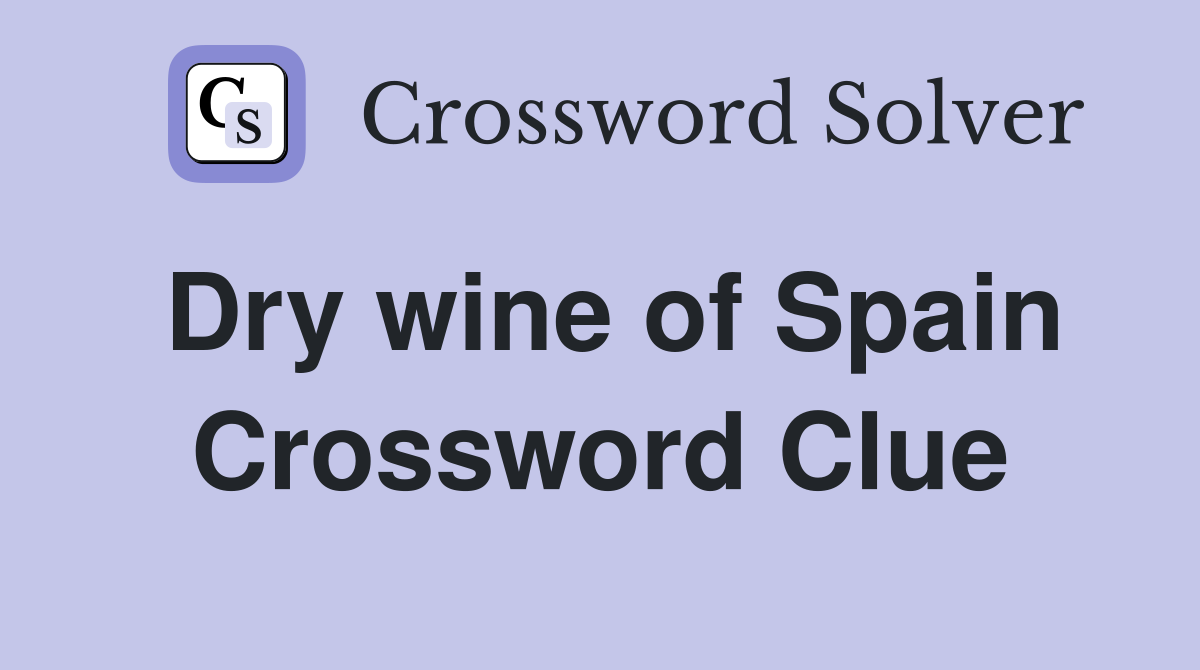 Dry wine of Spain Crossword Clue