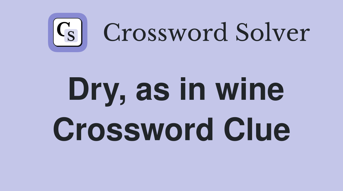 Dry, as in wine Crossword Clue