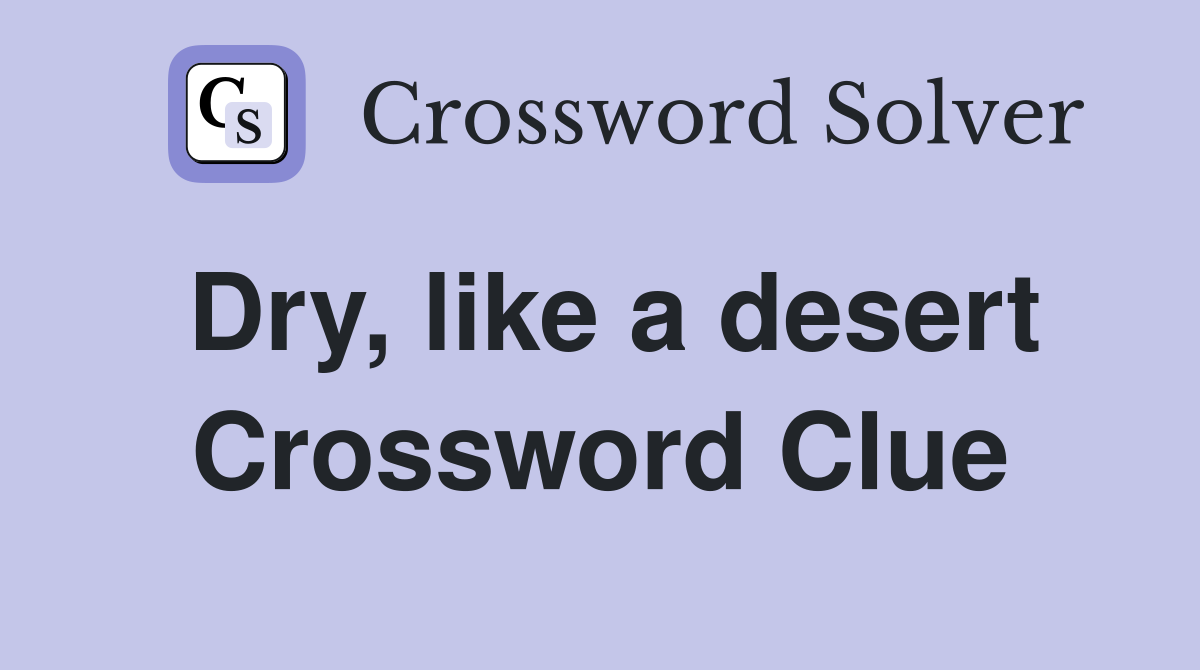 Dry, like a desert Crossword Clue