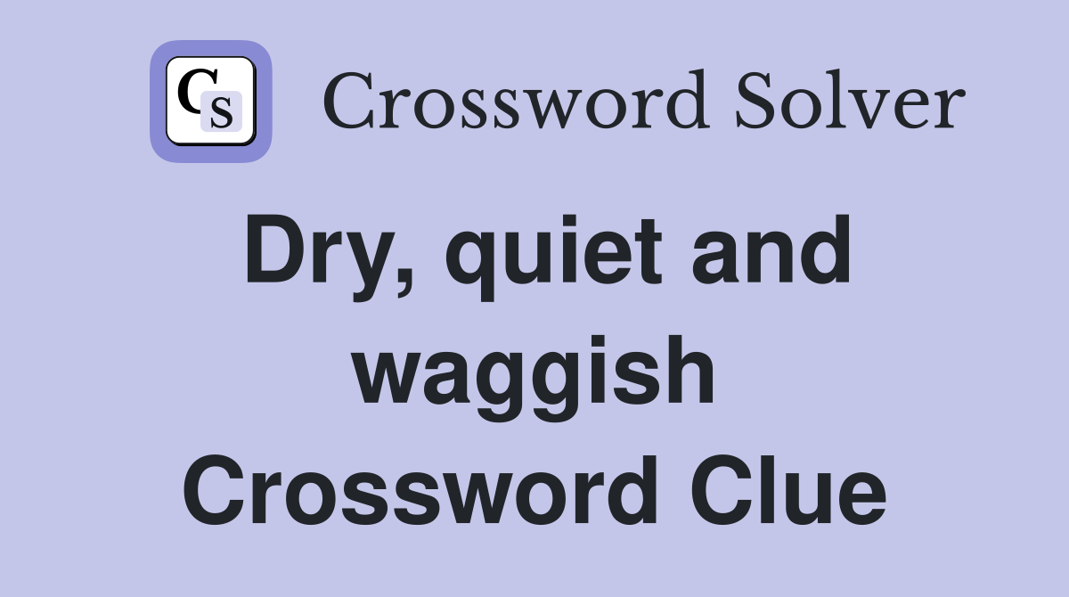 Dry, quiet and waggish Crossword Clue