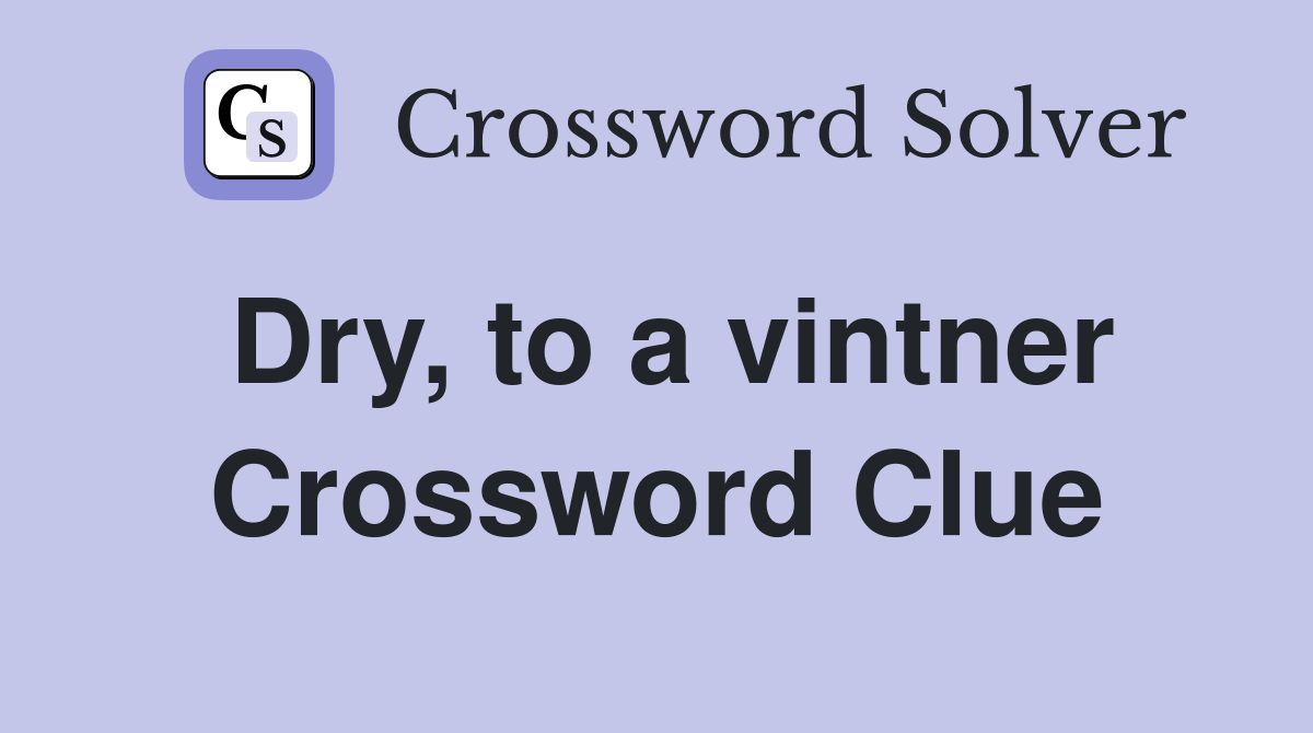 Dry, to a vintner Crossword Clue