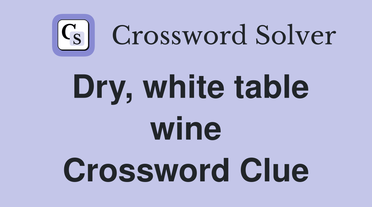 Dry, white table wine Crossword Clue