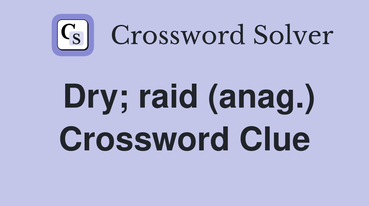 Dry; raid (anag.) Crossword Clue