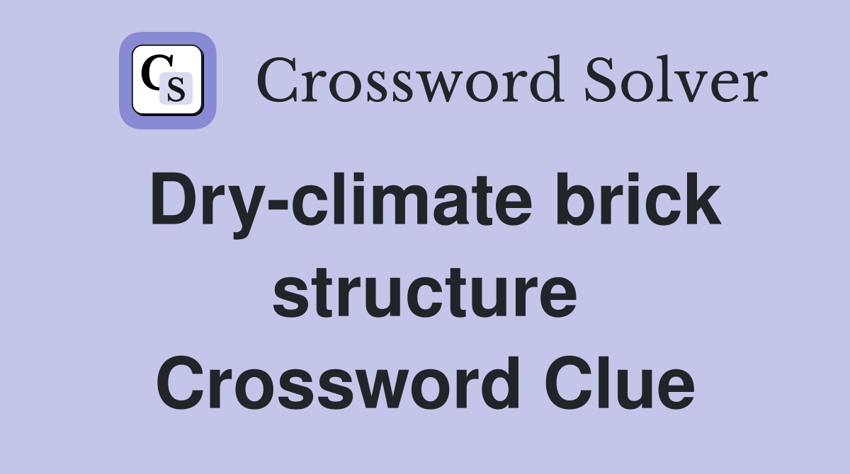 Dry-climate brick structure Crossword Clue