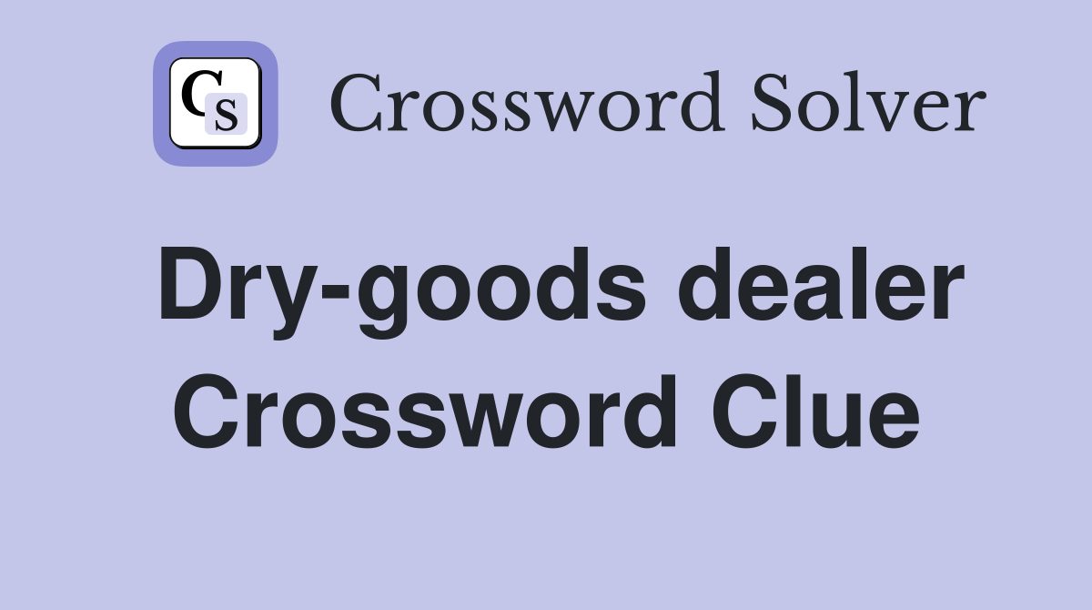 Dry-goods dealer Crossword Clue