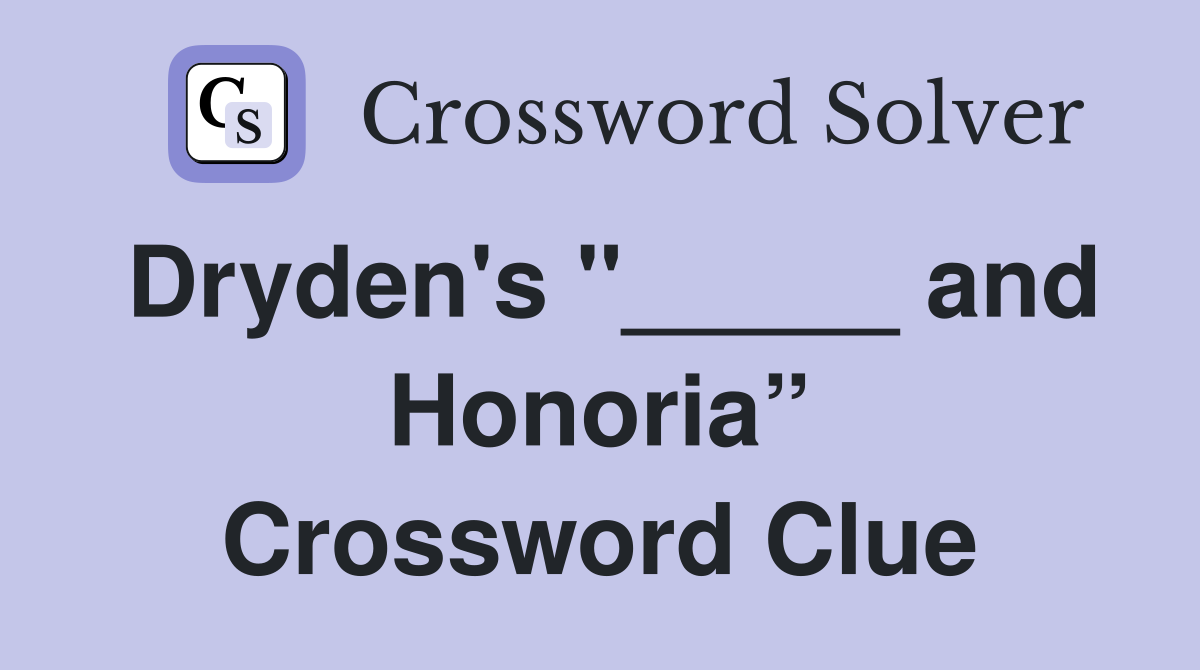 Dryden's "_____ and Honoria” Crossword Clue