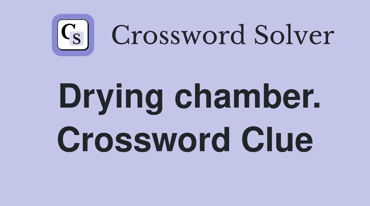 Drying chamber. Crossword Clue