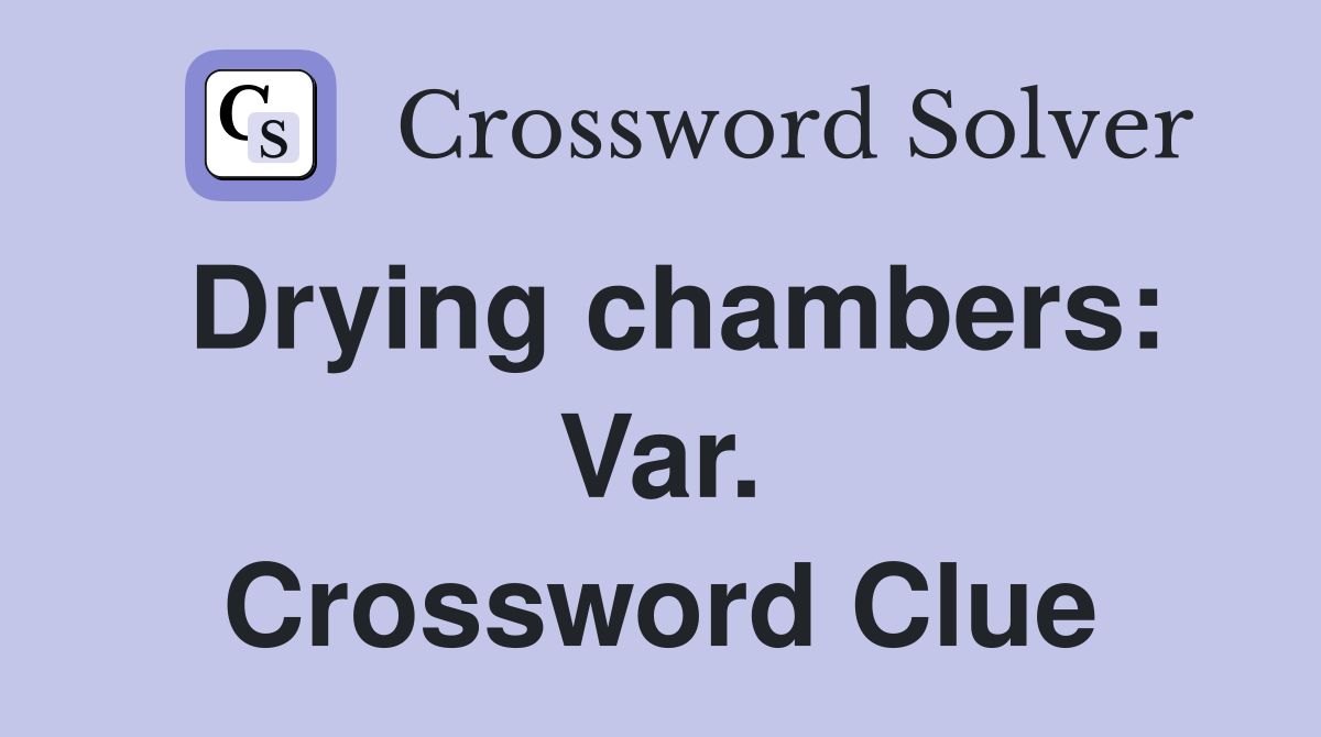 Drying chambers: Var. Crossword Clue