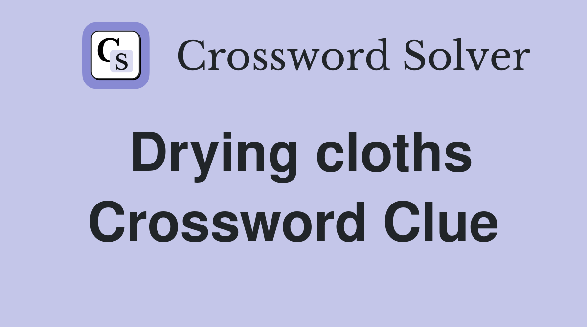Drying cloths Crossword Clue