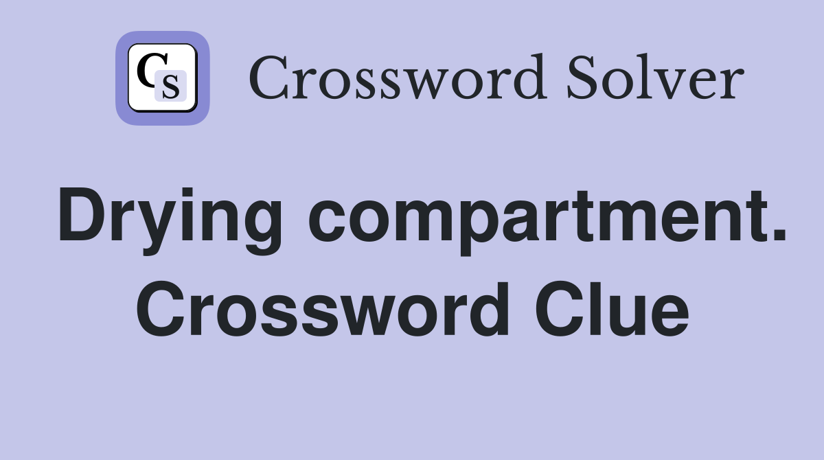Drying compartment. Crossword Clue