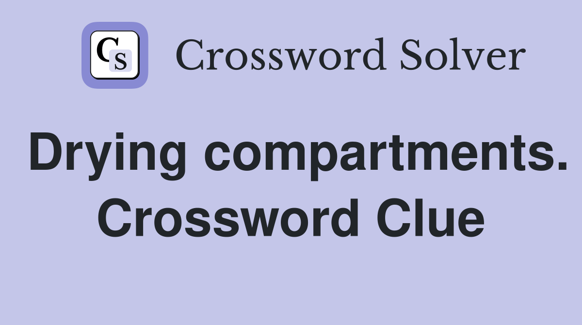 Drying compartments. Crossword Clue