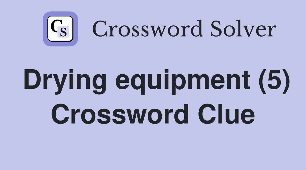 Drying equipment (5) Crossword Clue
