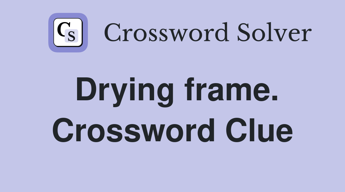 Drying frame. Crossword Clue
