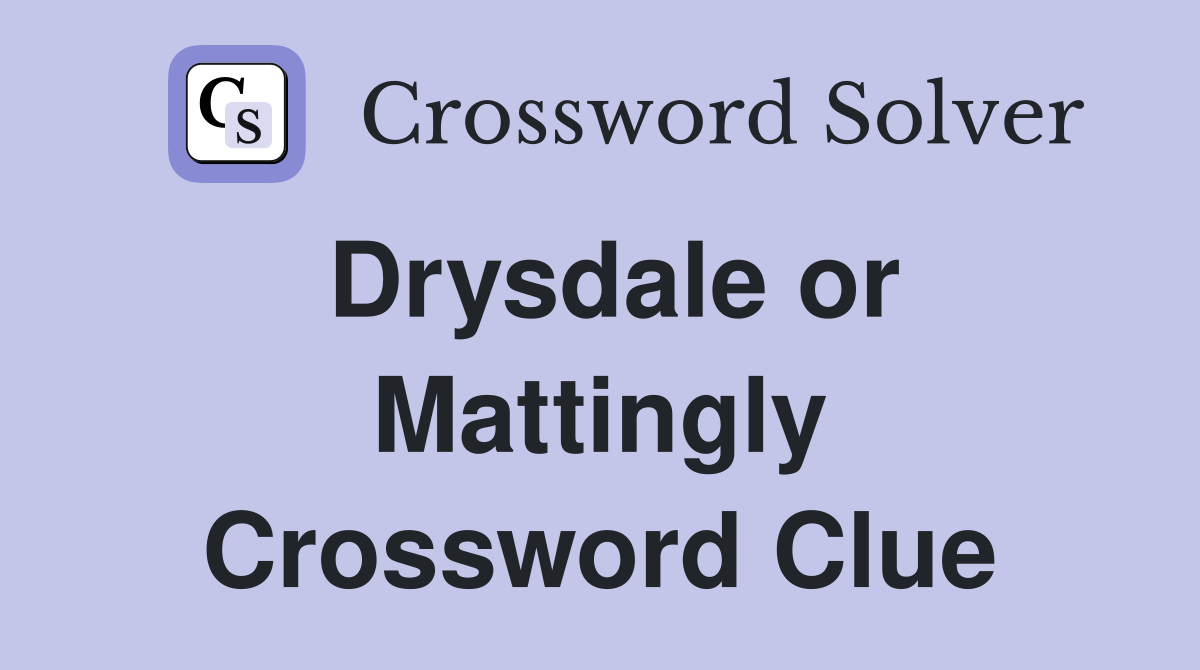 Drysdale or Mattingly Crossword Clue