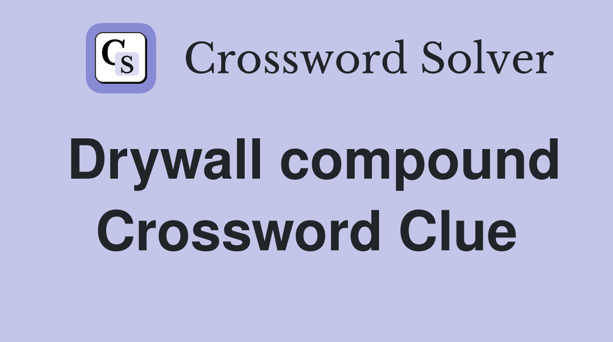 Drywall compound Crossword Clue