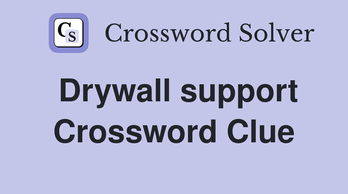 Drywall support Crossword Clue