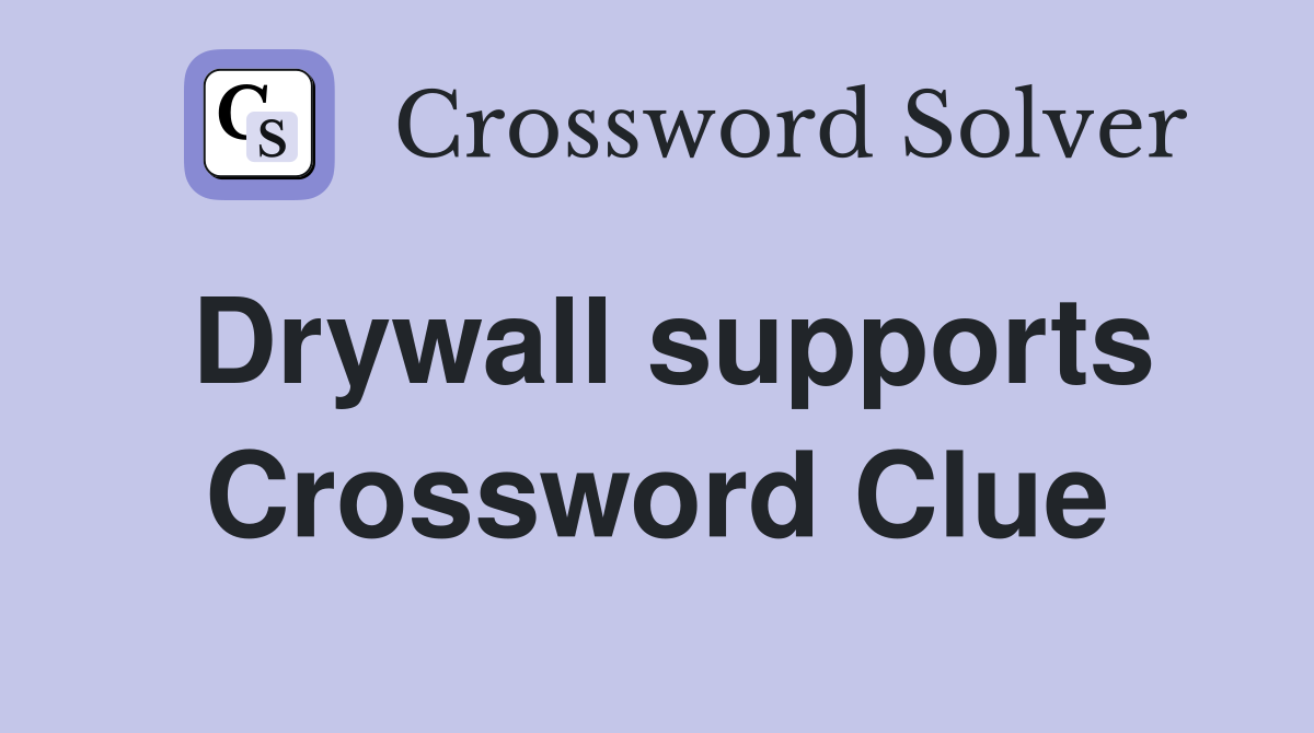 Drywall supports Crossword Clue