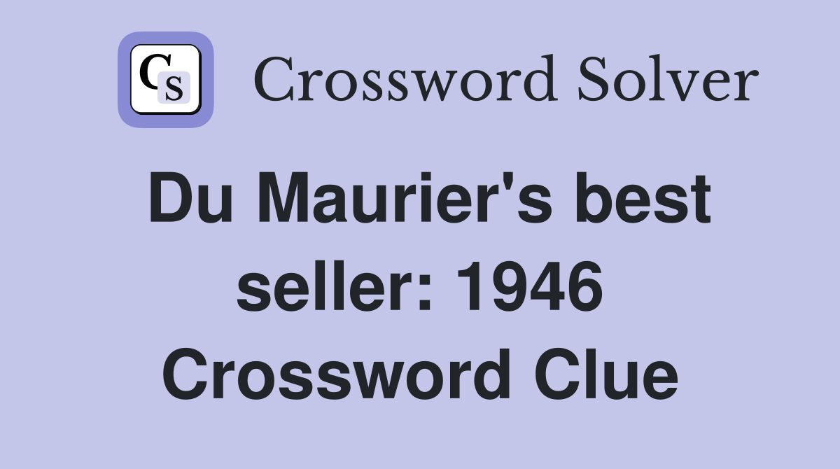 Du Maurier's best seller: 1946 Crossword Clue