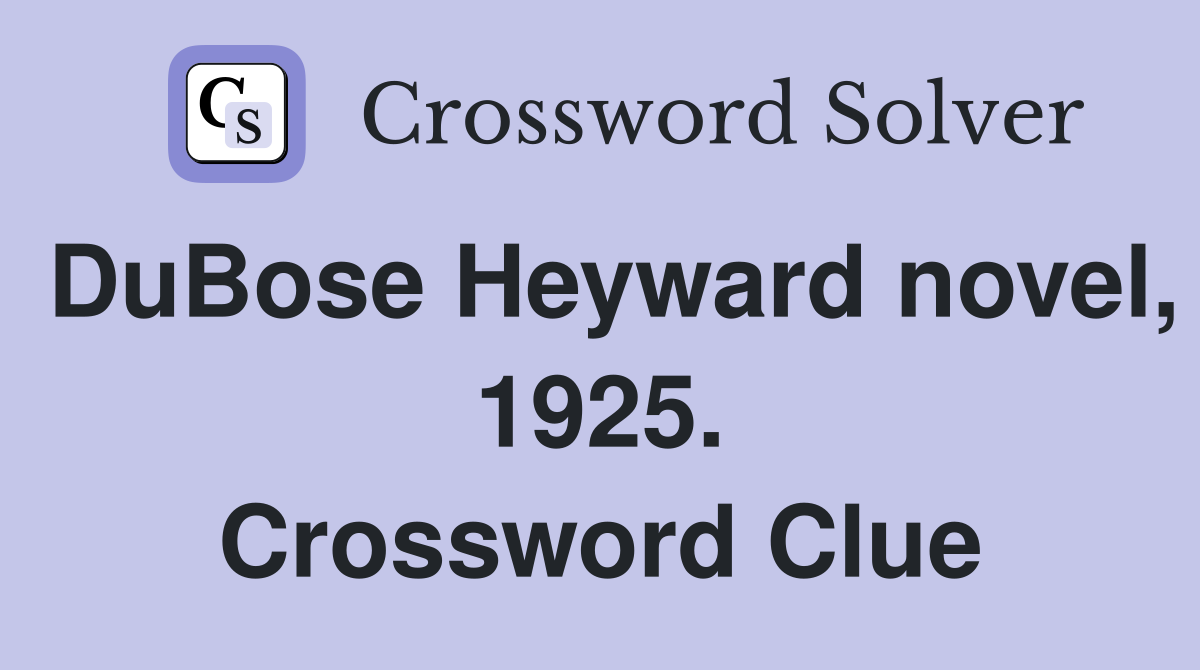 DuBose Heyward novel, 1925. Crossword Clue