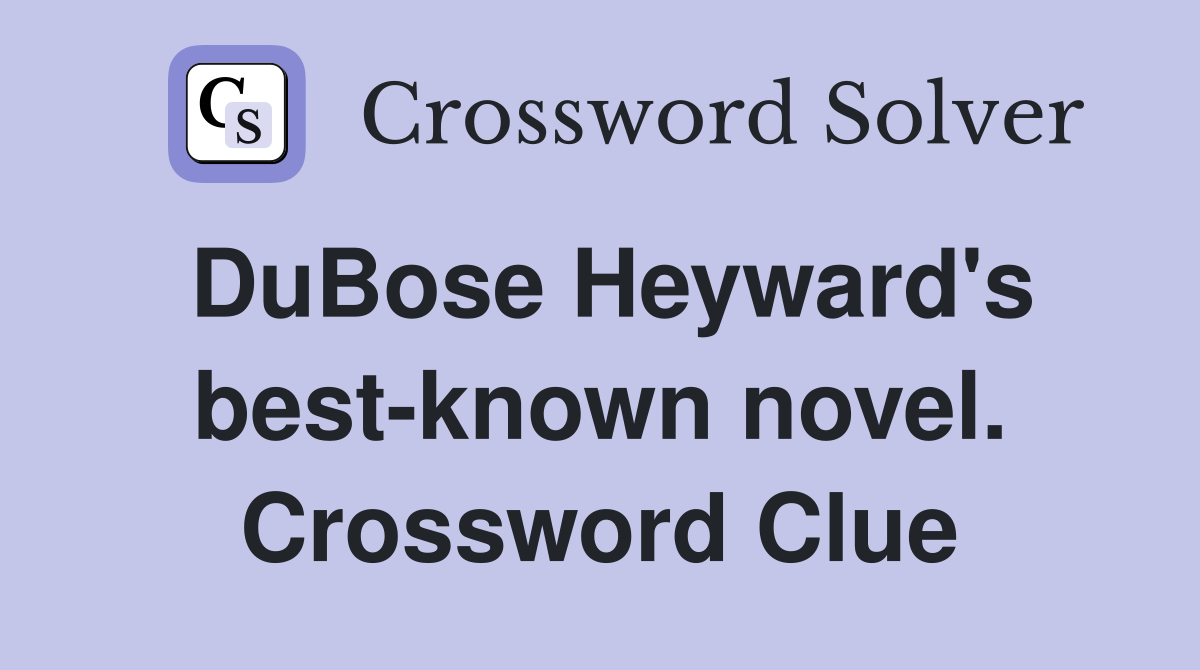 DuBose Heyward's best-known novel. Crossword Clue