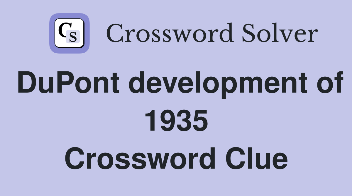 DuPont development of 1935 Crossword Clue