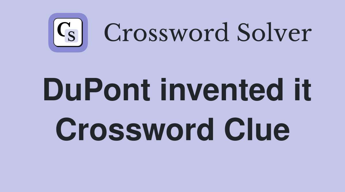 DuPont invented it Crossword Clue