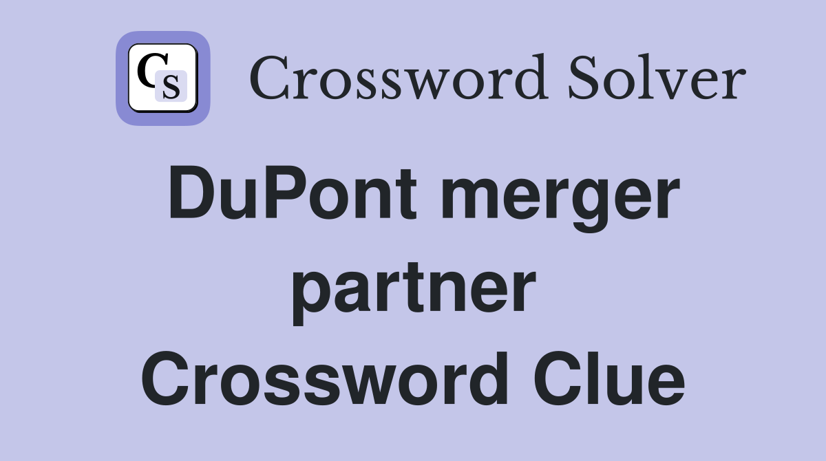 DuPont merger partner Crossword Clue
