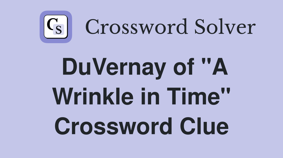 DuVernay of "A Wrinkle in Time" Crossword Clue