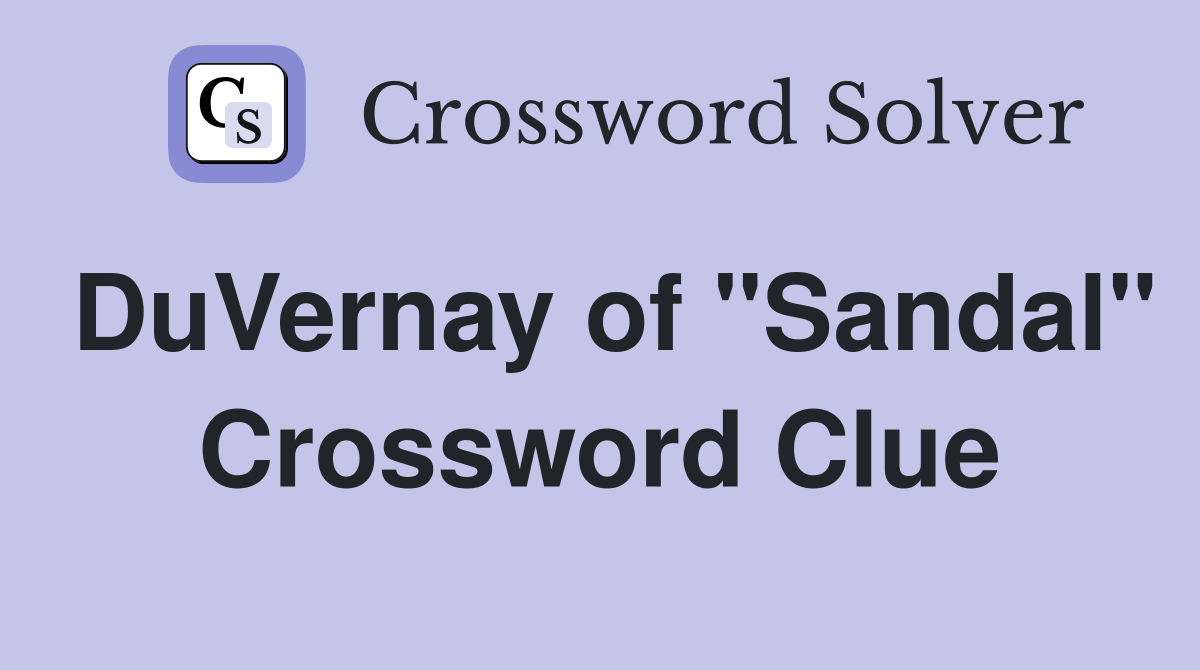 DuVernay of "Sandal" Crossword Clue