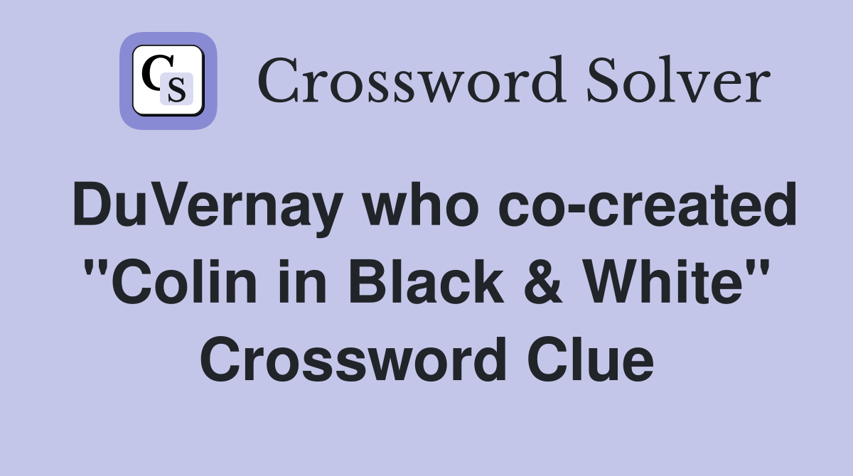 DuVernay who co-created "Colin in Black & White" Crossword Clue