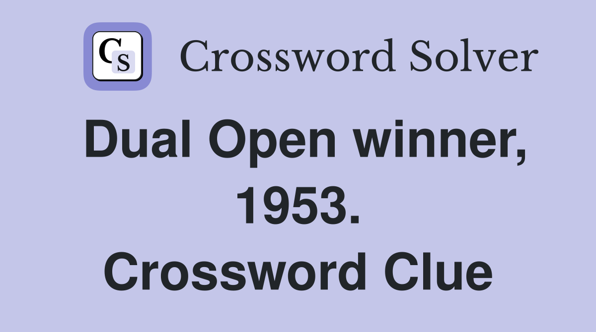 Dual Open winner, 1953. Crossword Clue