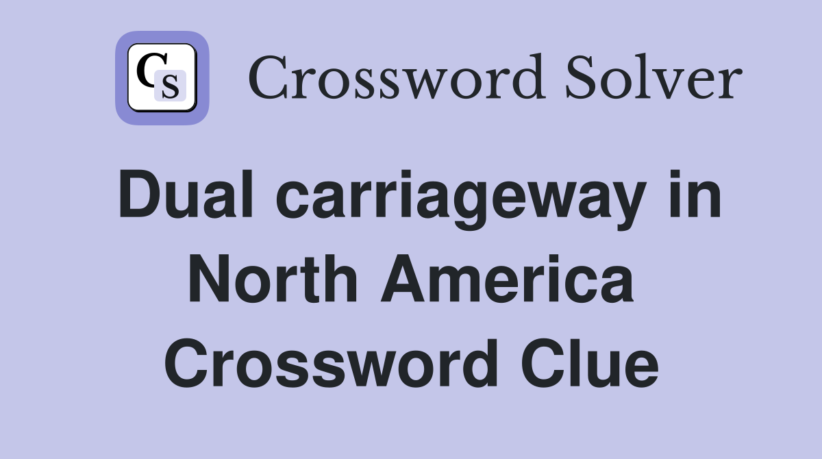 Dual carriageway in North America Crossword Clue