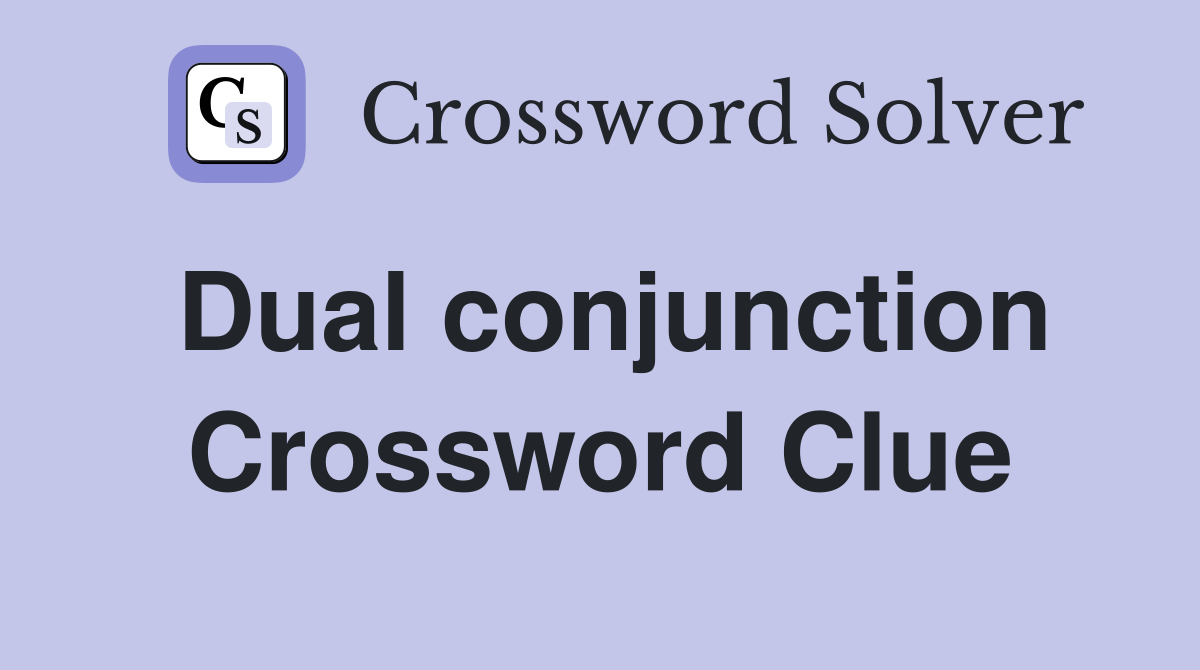 Dual conjunction Crossword Clue