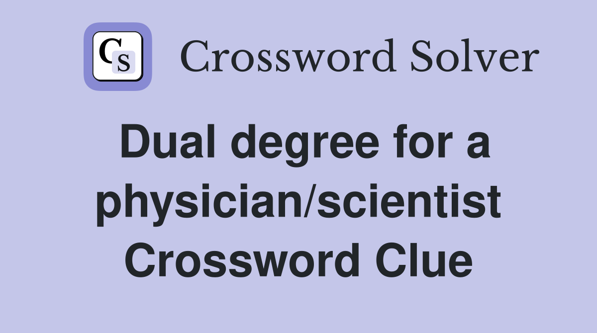 Dual degree for a physician/scientist Crossword Clue