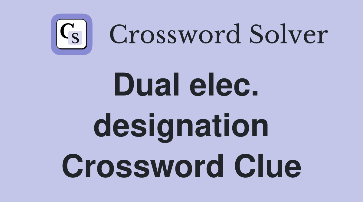 Dual elec. designation Crossword Clue