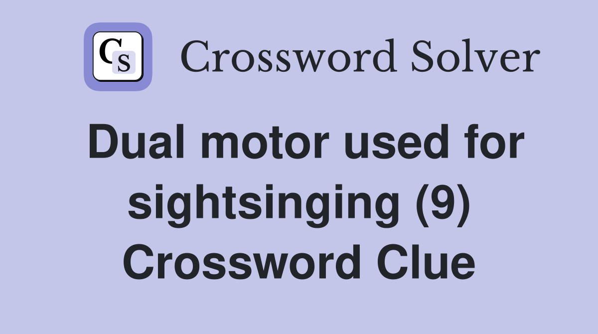 Dual motor used for sightsinging (9) Crossword Clue