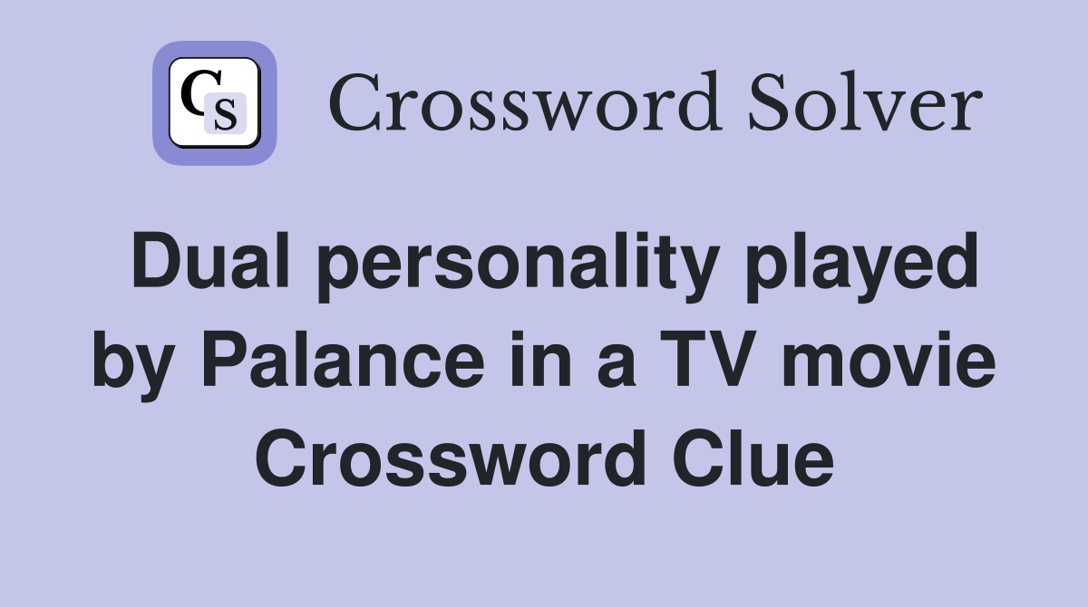Dual personality played by Palance in a TV movie Crossword Clue