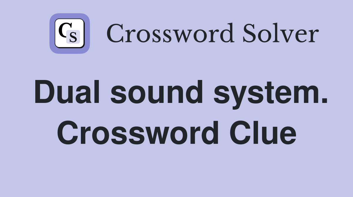 Dual sound system. Crossword Clue