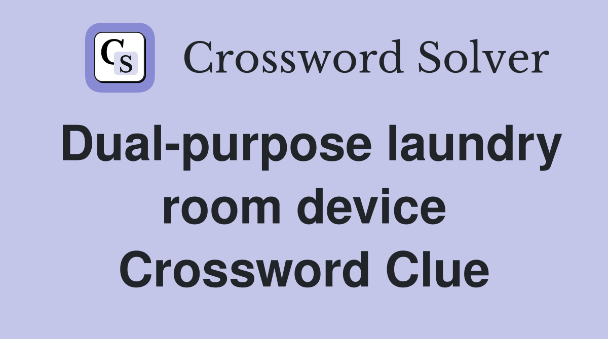 Dual-purpose laundry room device Crossword Clue