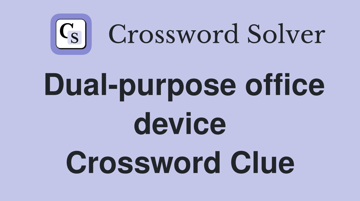 Dual-purpose office device Crossword Clue