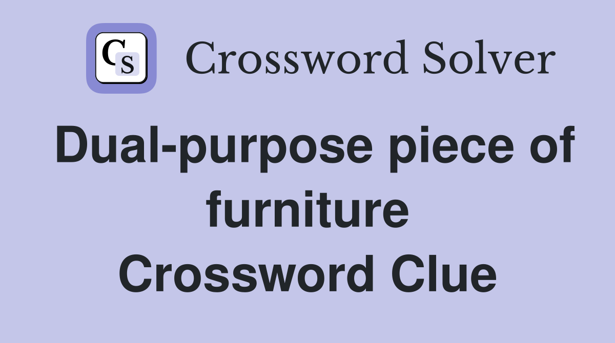 Dual-purpose piece of furniture Crossword Clue