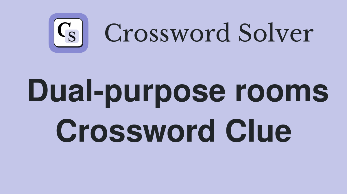 Dual-purpose rooms Crossword Clue