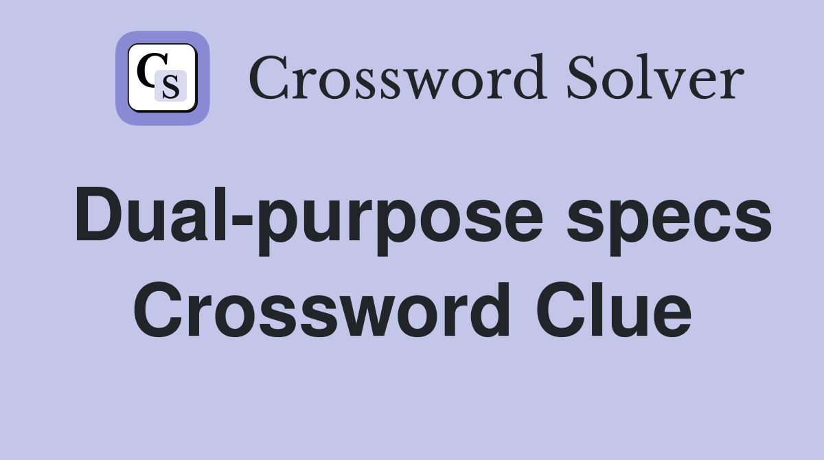 Dual-purpose specs Crossword Clue
