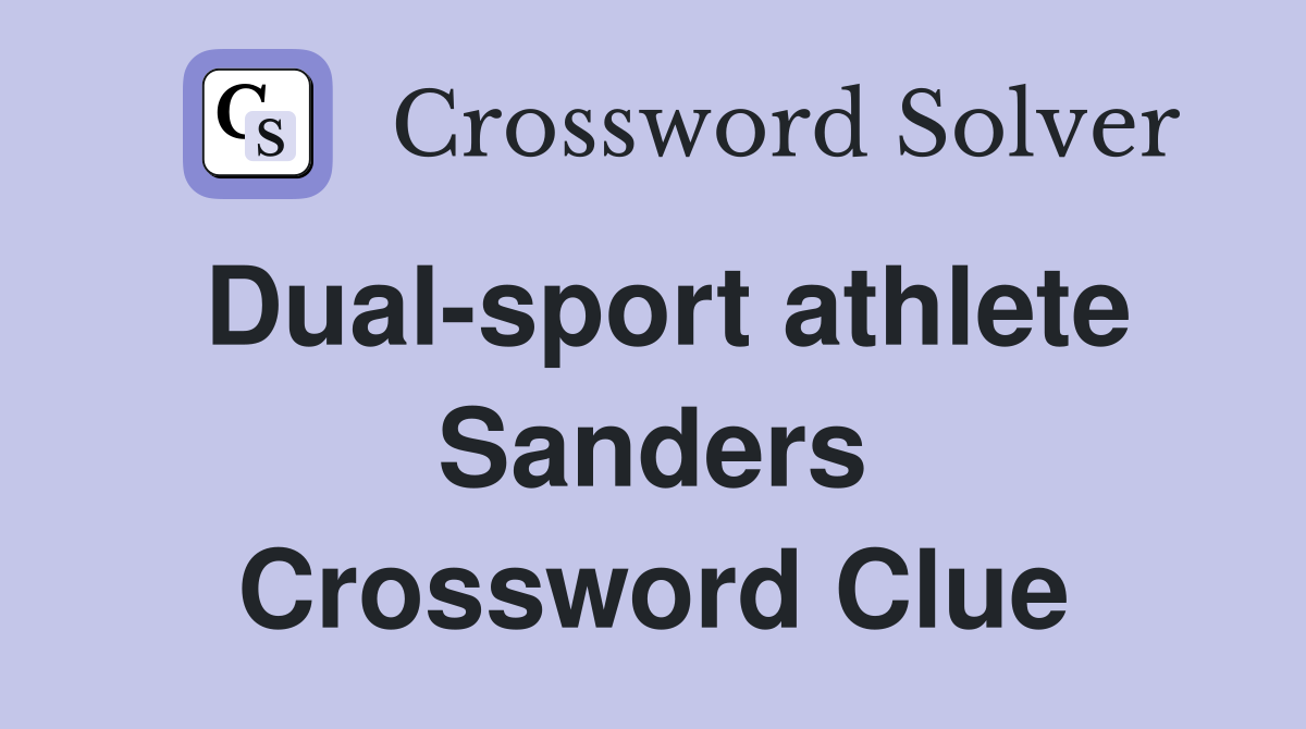 Dual-sport athlete Sanders Crossword Clue